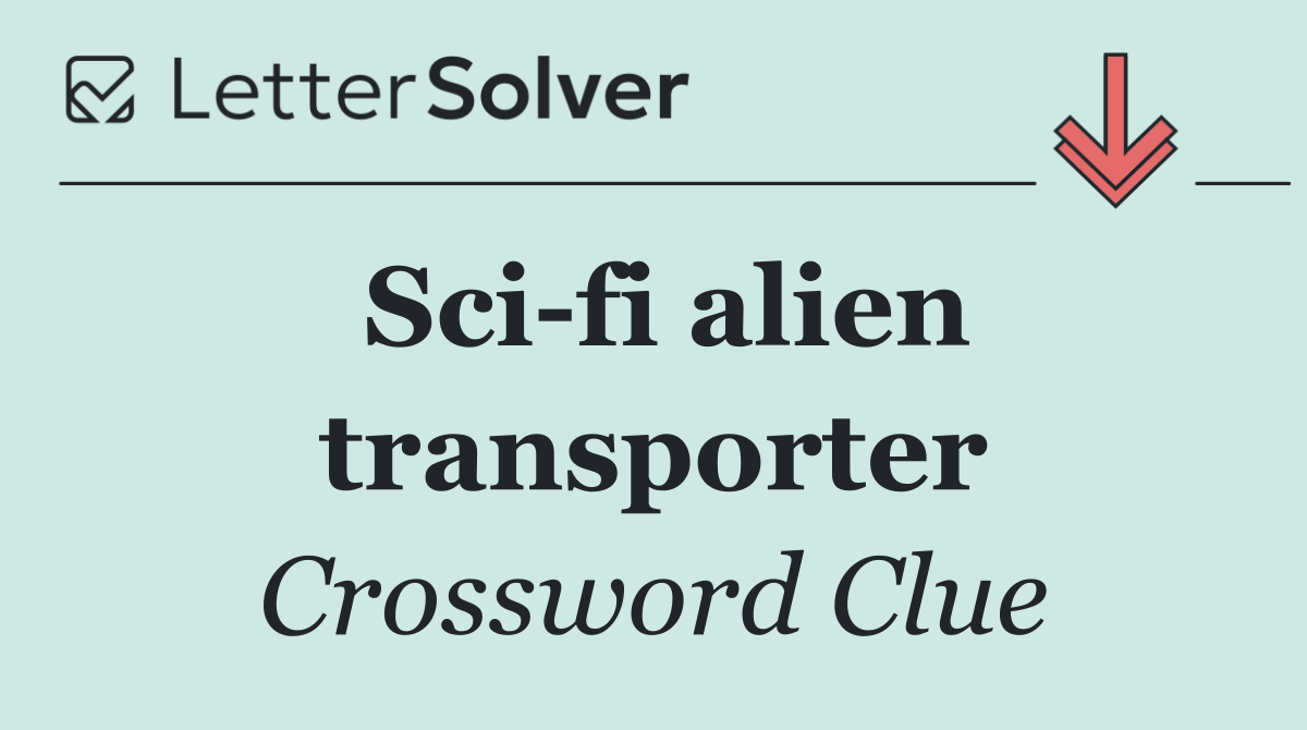 Sci fi alien transporter