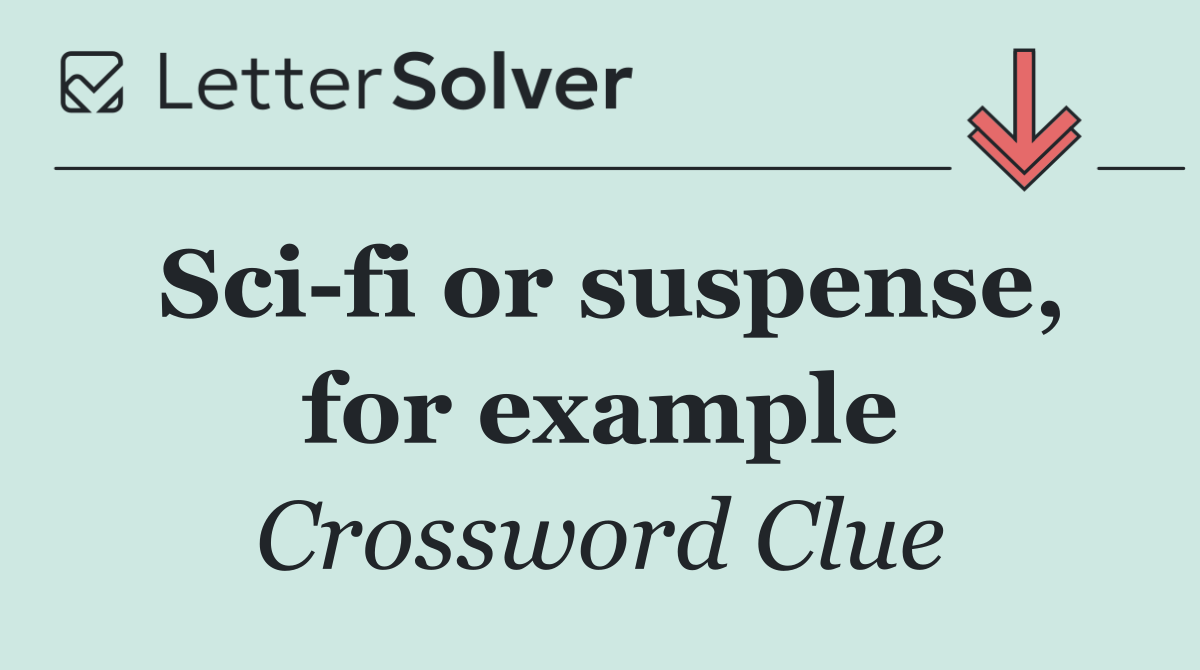 Sci fi or suspense, for example