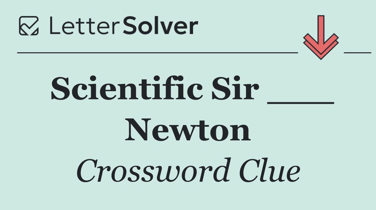 Scientific Sir ___ Newton