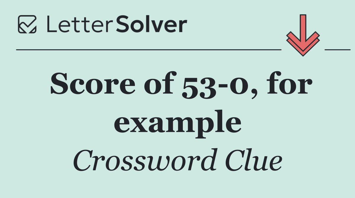 Score of 53 0, for example