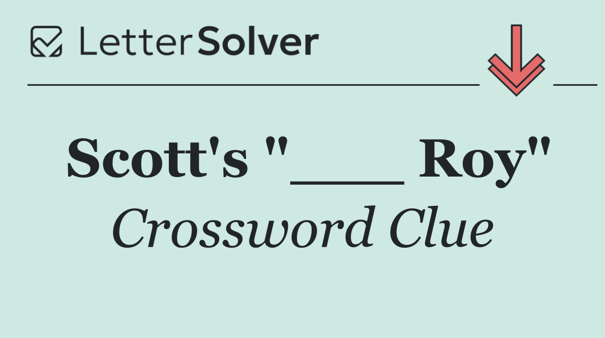 Scott's "___ Roy"