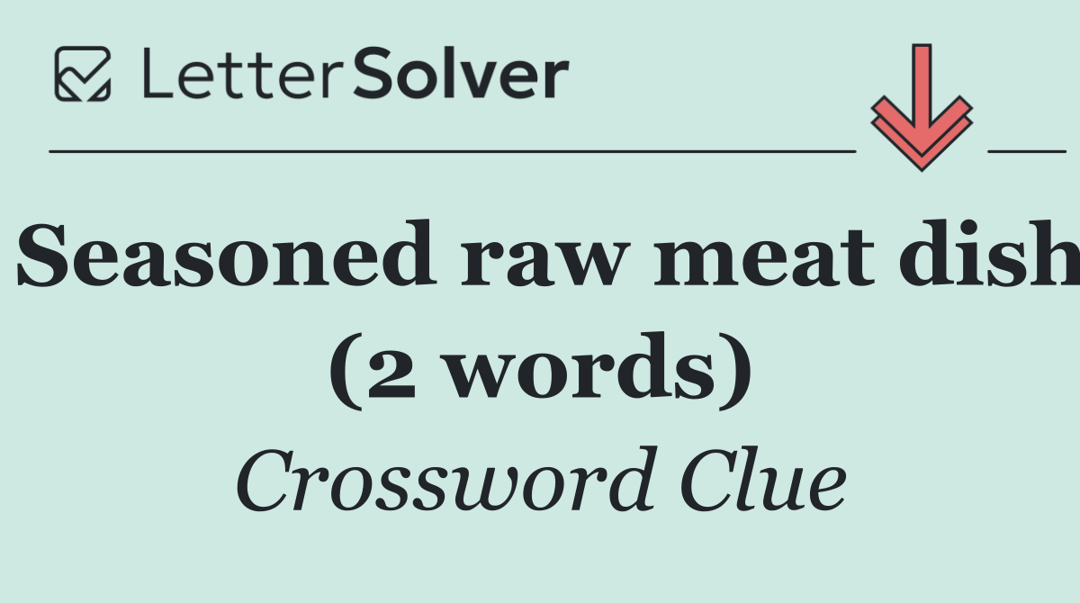 Seasoned raw meat dish (2 words)