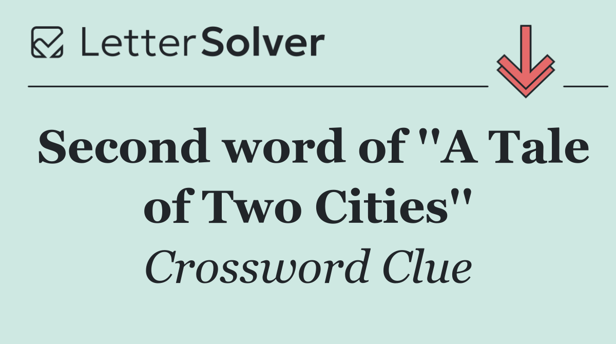 Second word of ''A Tale of Two Cities''