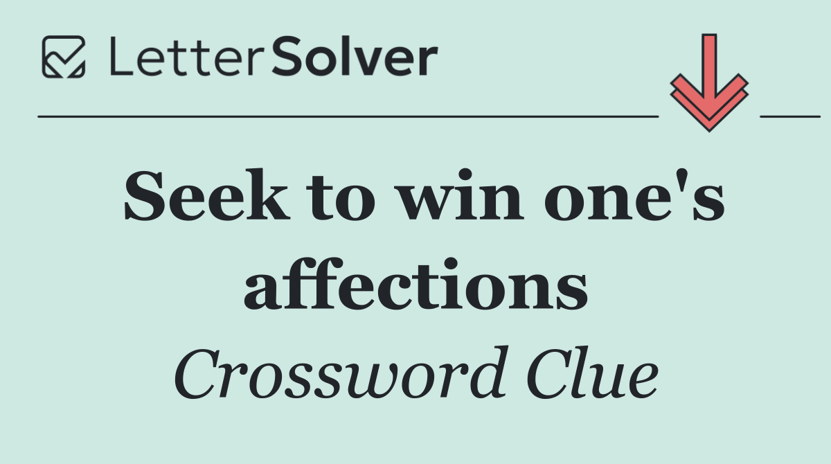 Seek to win one's affections