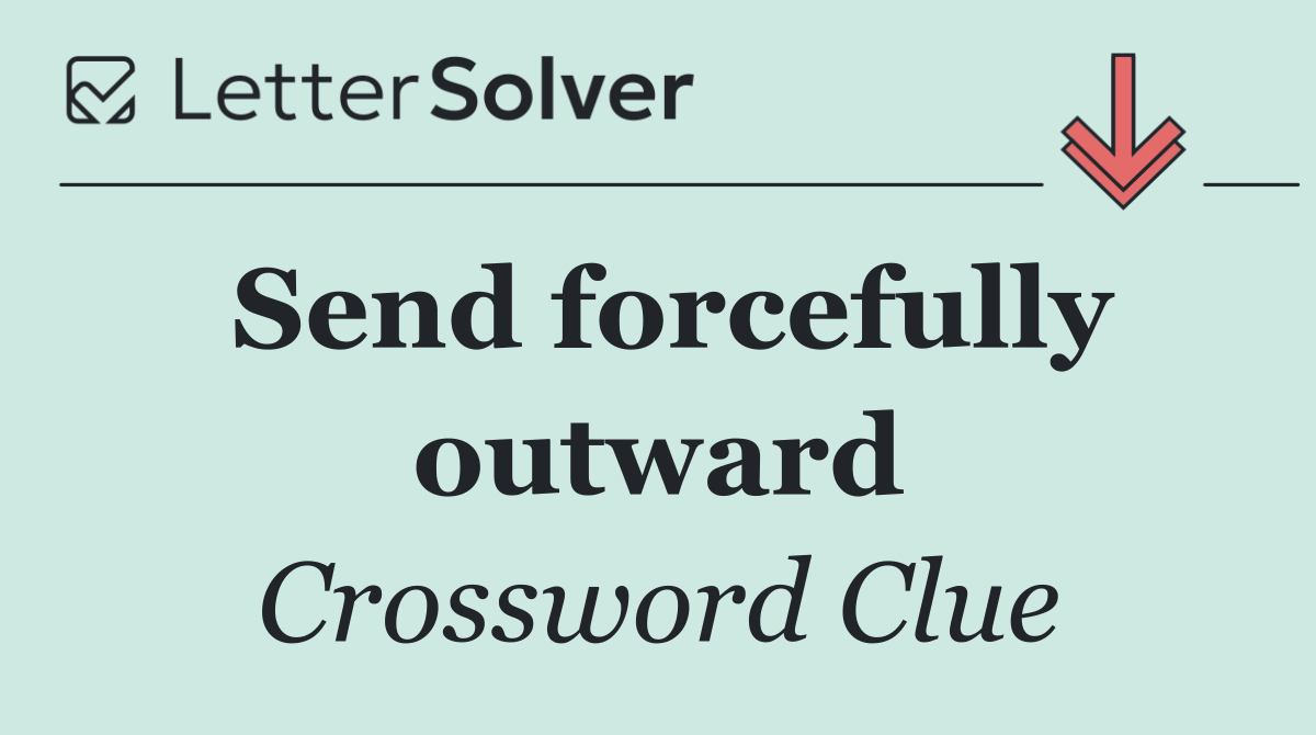 Send forcefully outward