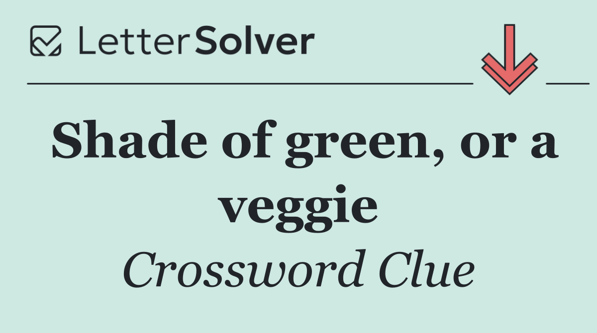 Shade of green, or a veggie
