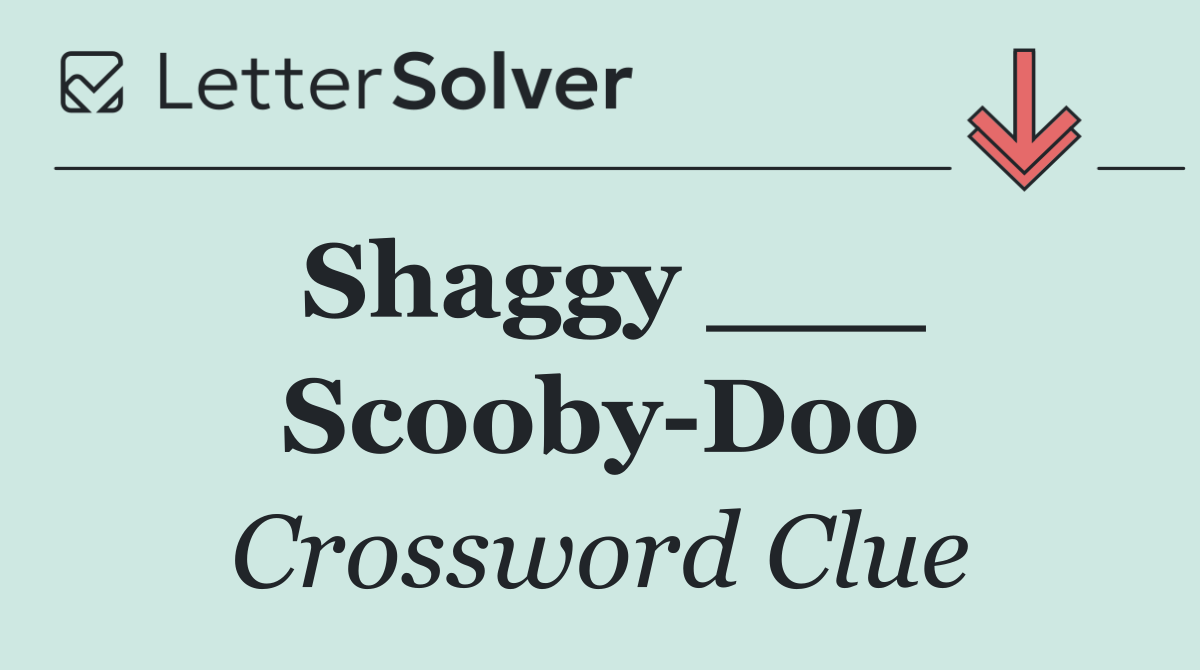 Shaggy ___ Scooby Doo