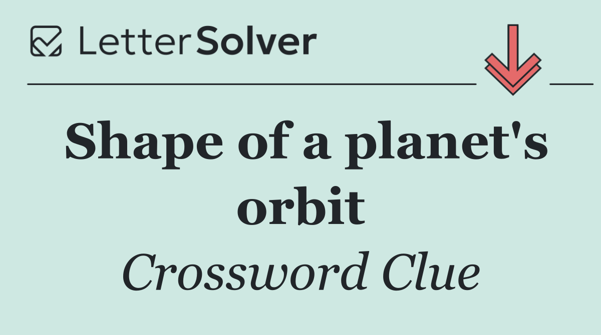 Shape of a planet's orbit