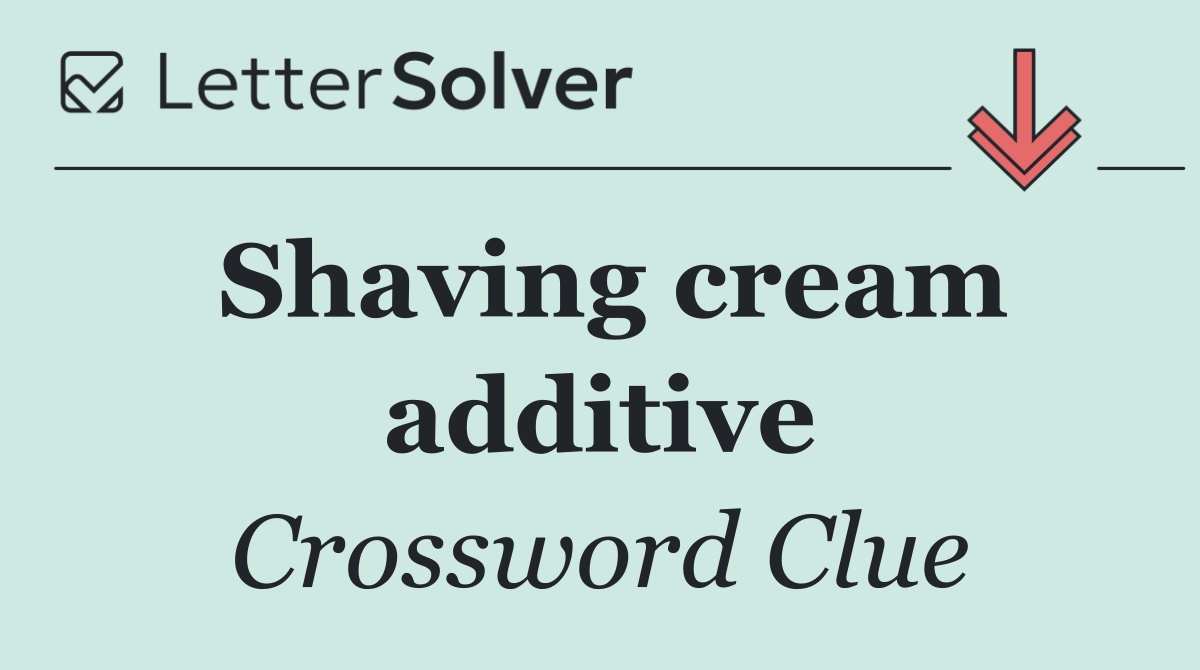 Shaving cream additive
