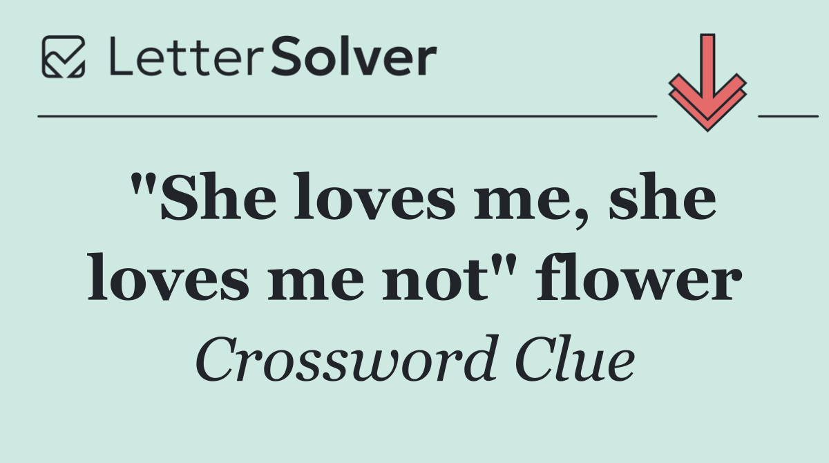 "She loves me, she loves me not" flower