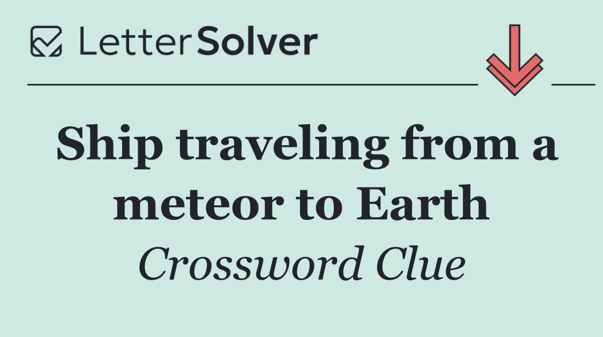 Ship traveling from a meteor to Earth