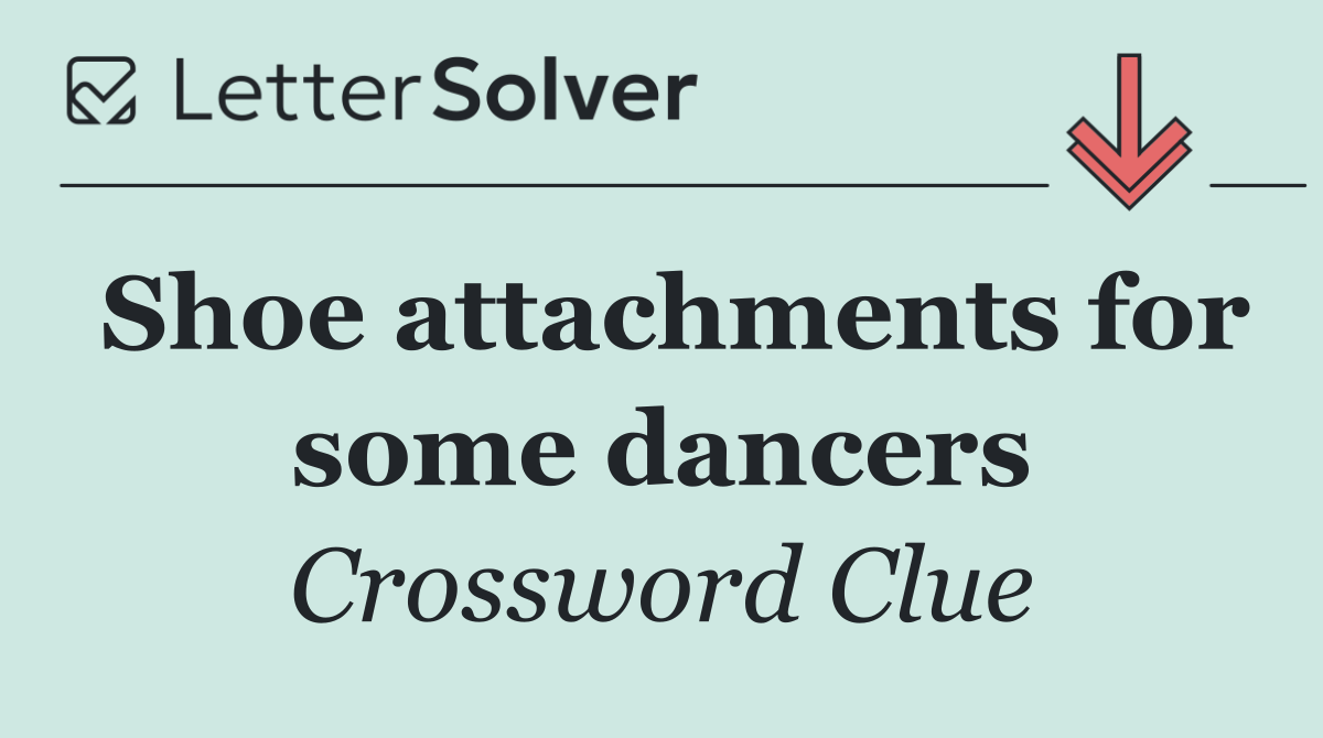 Shoe attachments for some dancers