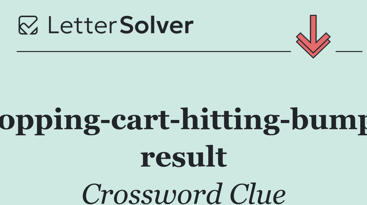 Shopping cart hitting bumper result