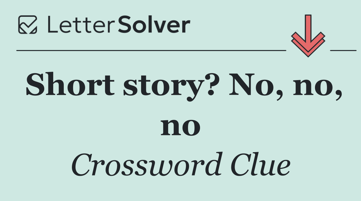 Short story? No, no, no