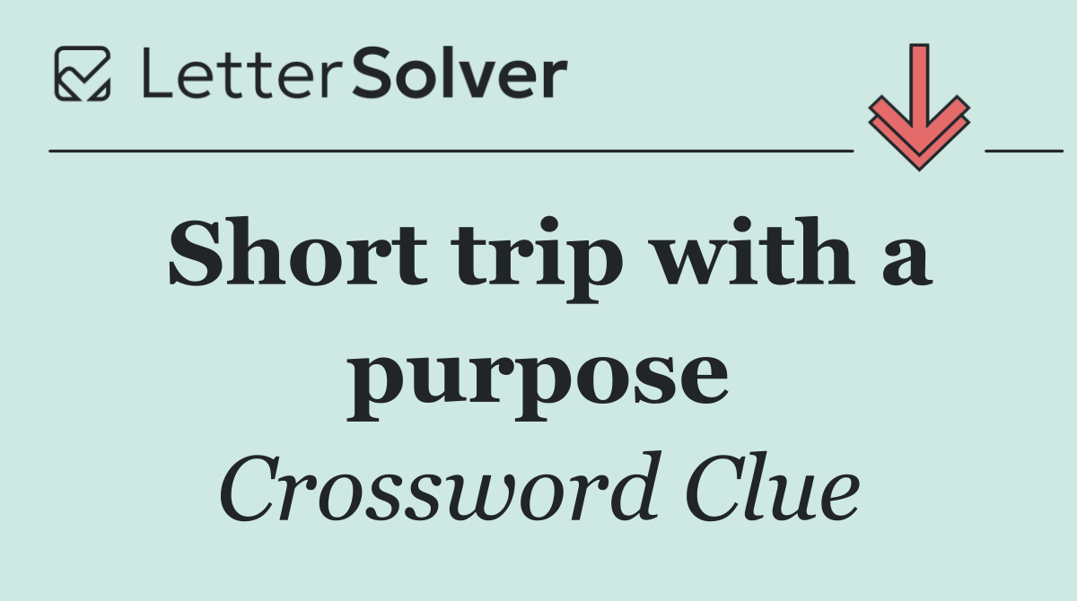 Short trip with a purpose