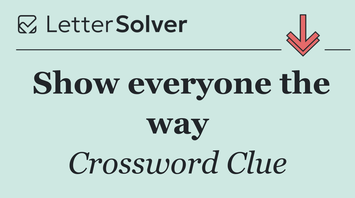 Show everyone the way