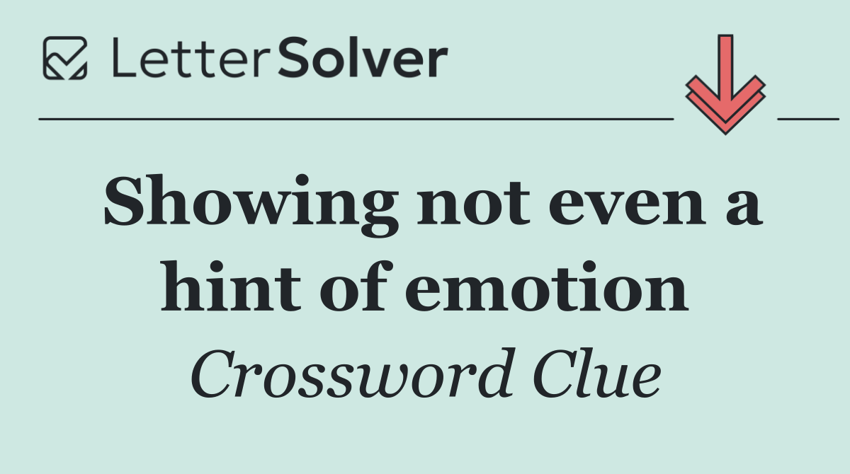 Showing not even a hint of emotion