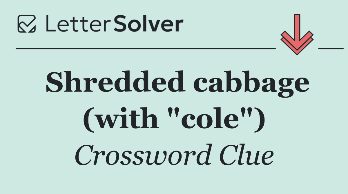Shredded cabbage (with "cole")
