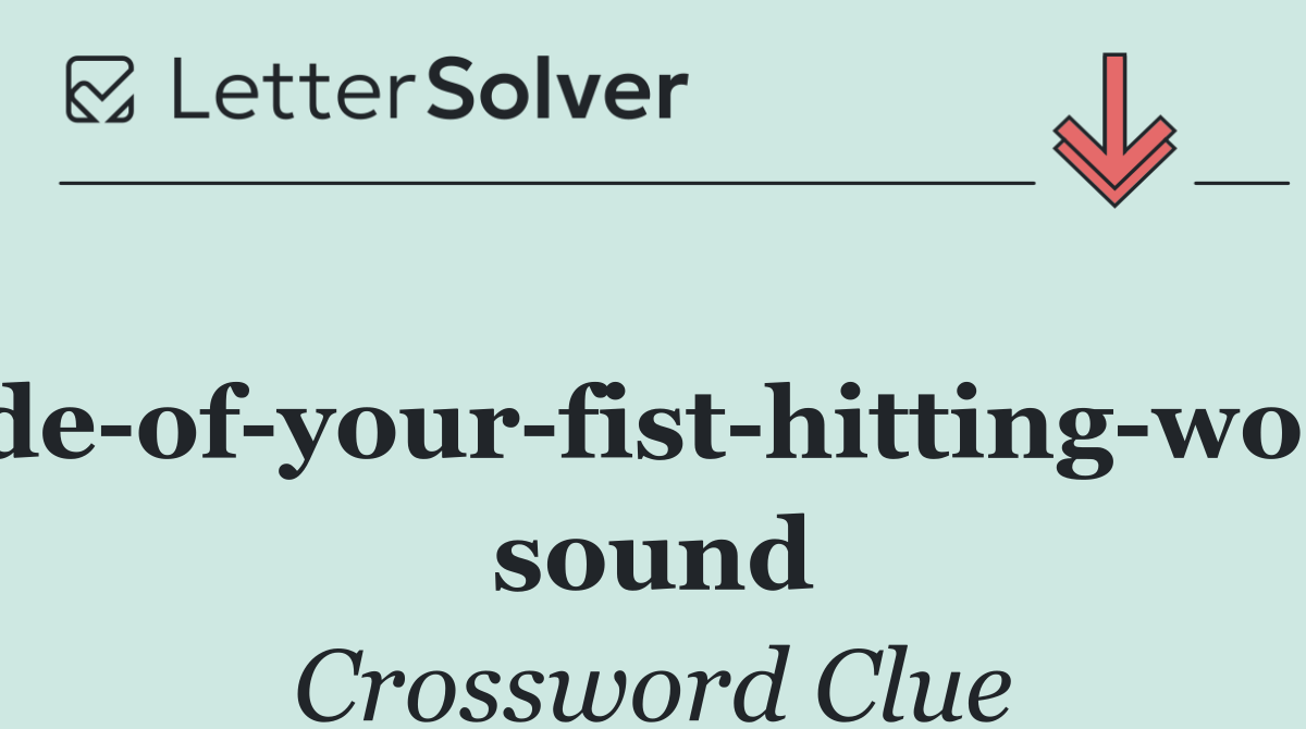 Side of your fist hitting wood sound