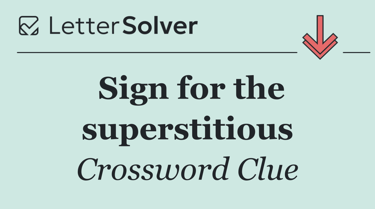 Sign for the superstitious