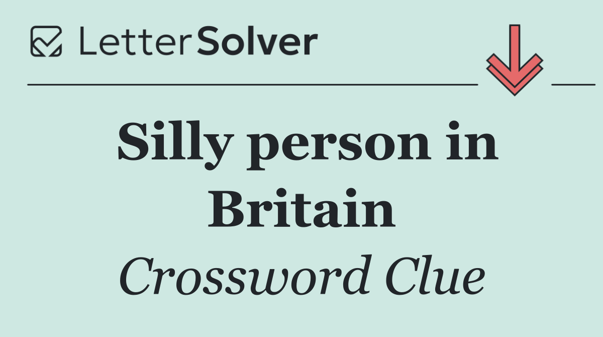 Silly person in Britain