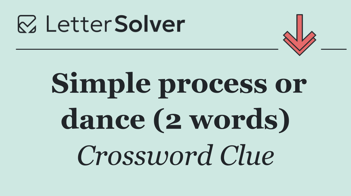 Simple process or dance (2 words)