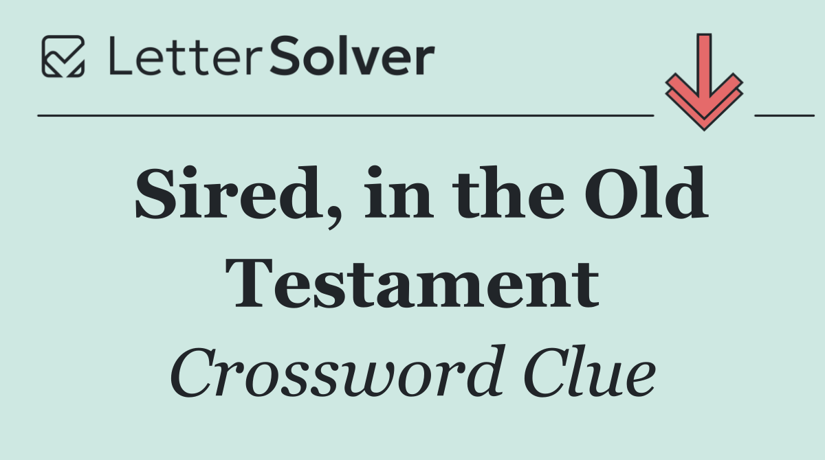 Sired, in the Old Testament
