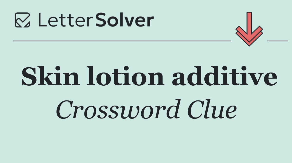 Skin lotion additive