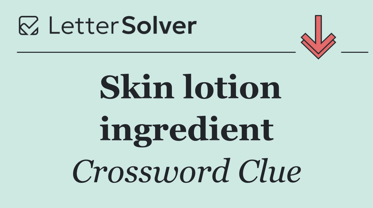 Skin lotion ingredient