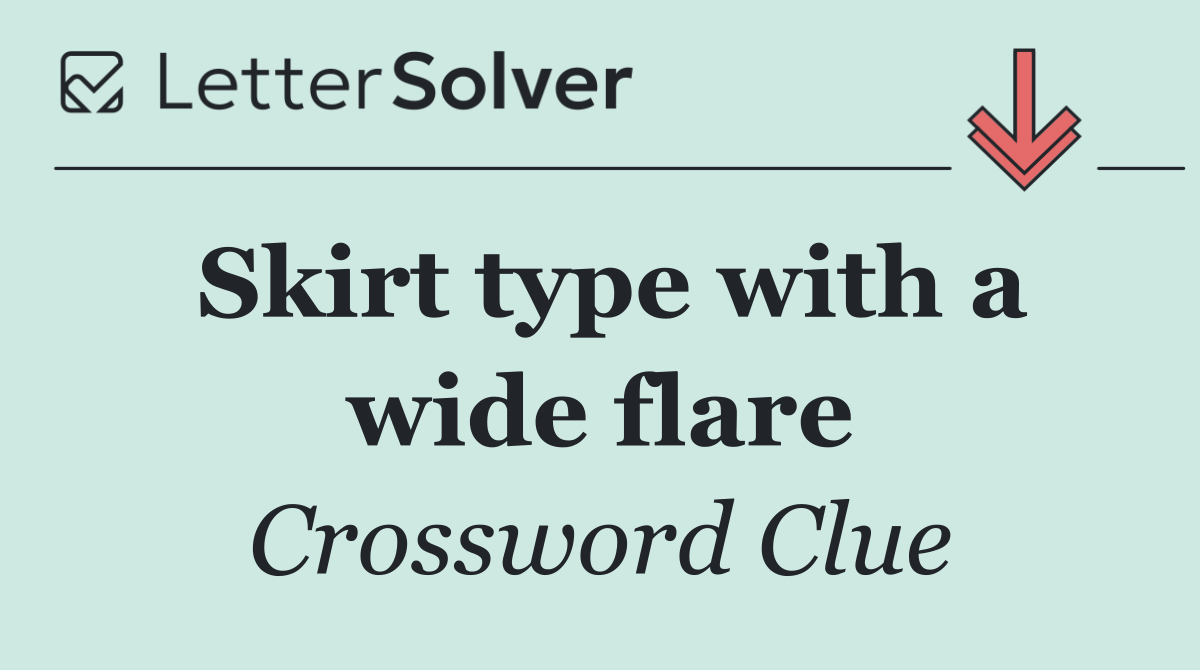 Skirt type with a wide flare