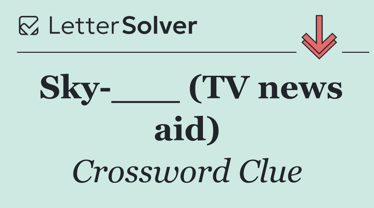 Sky ___ (TV news aid)