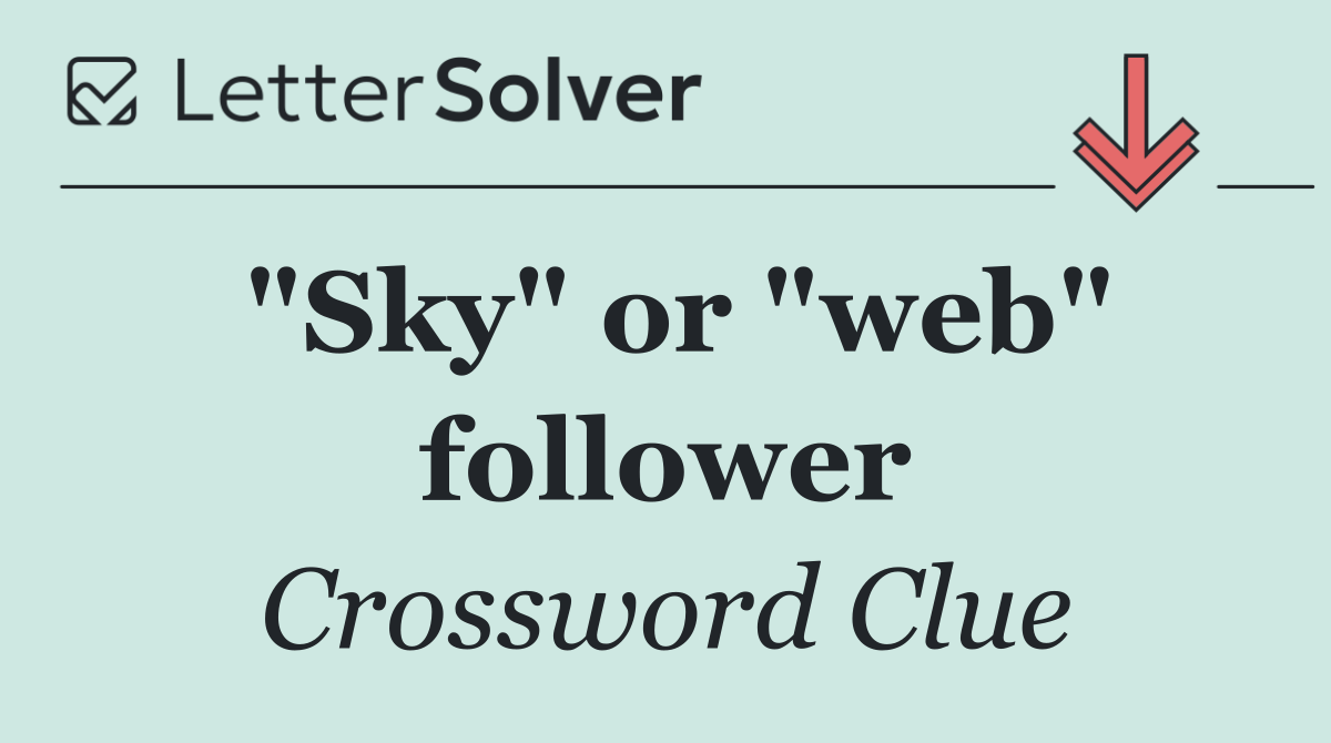 "Sky" or "web" follower