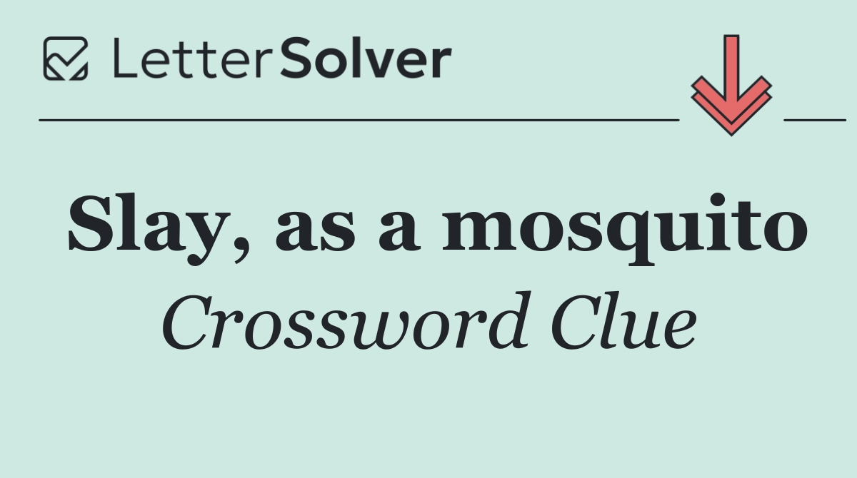 Slay, as a mosquito