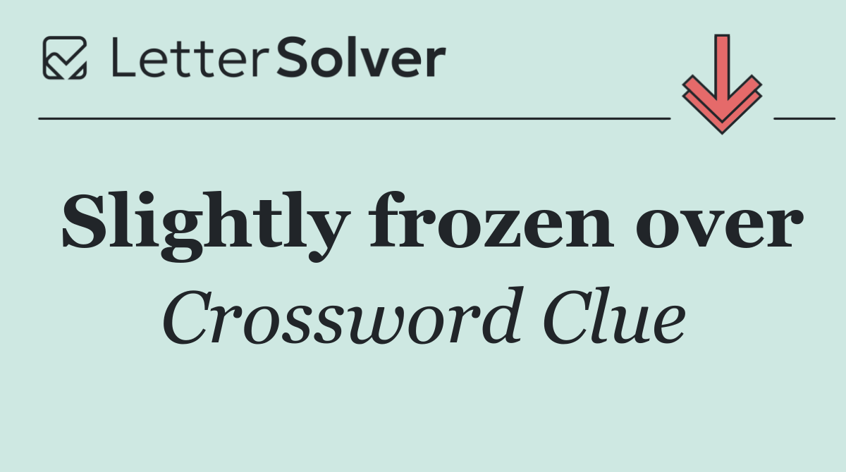 Slightly frozen over