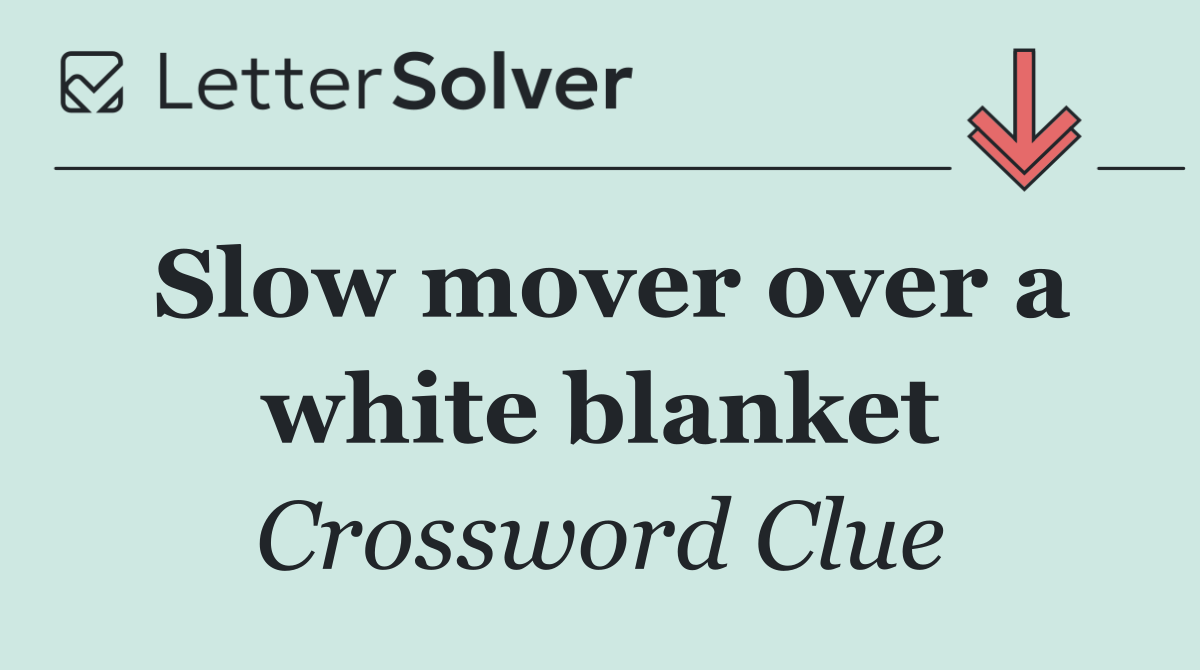 Slow mover over a white blanket