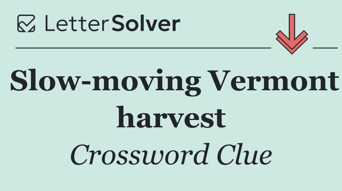 Slow moving Vermont harvest