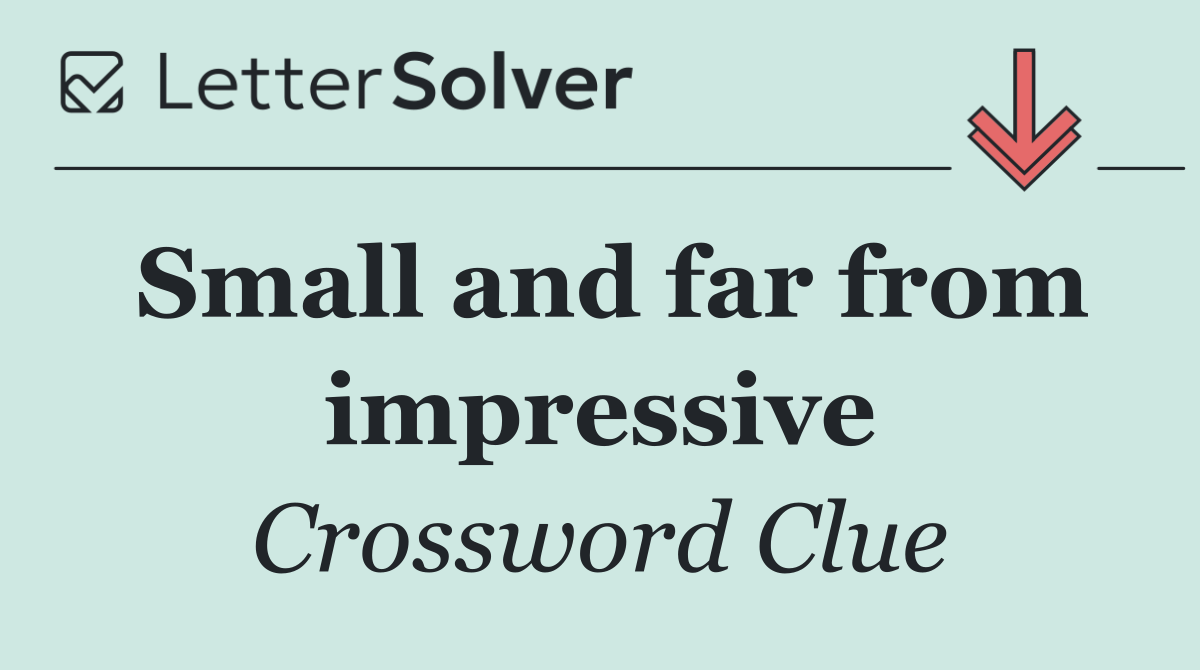 Small and far from impressive