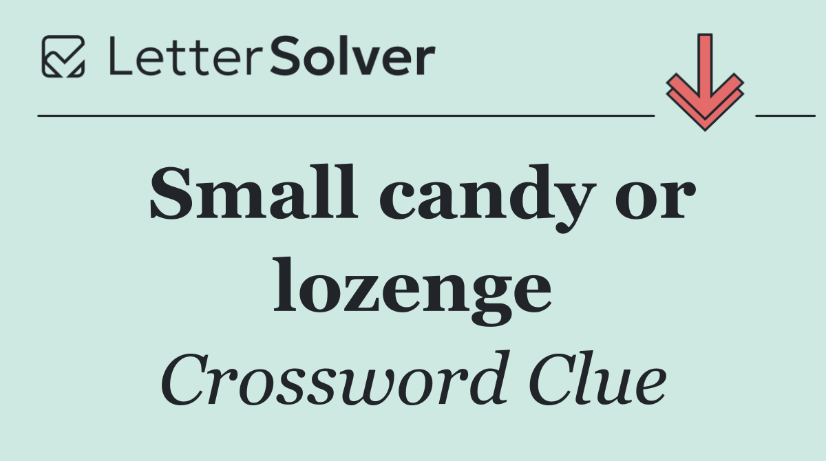 Small candy or lozenge