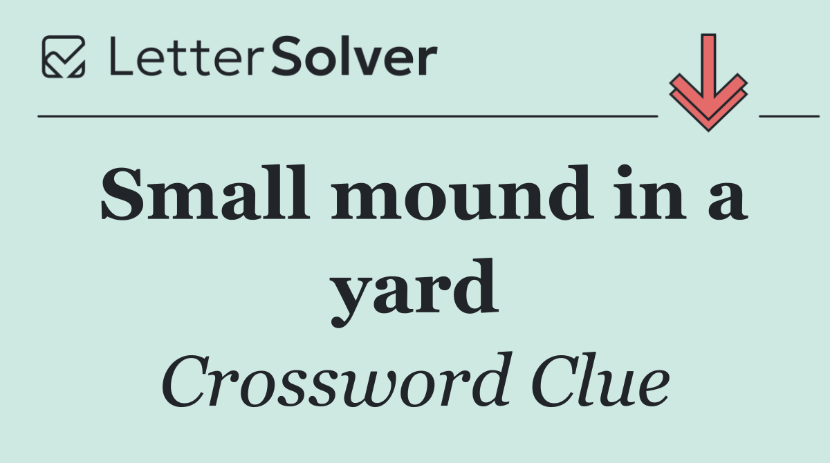Small mound in a yard