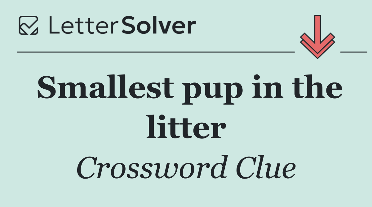 Smallest pup in the litter
