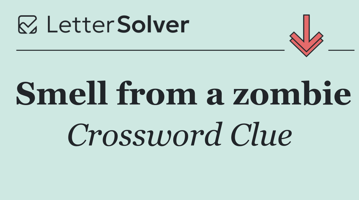 Smell from a zombie