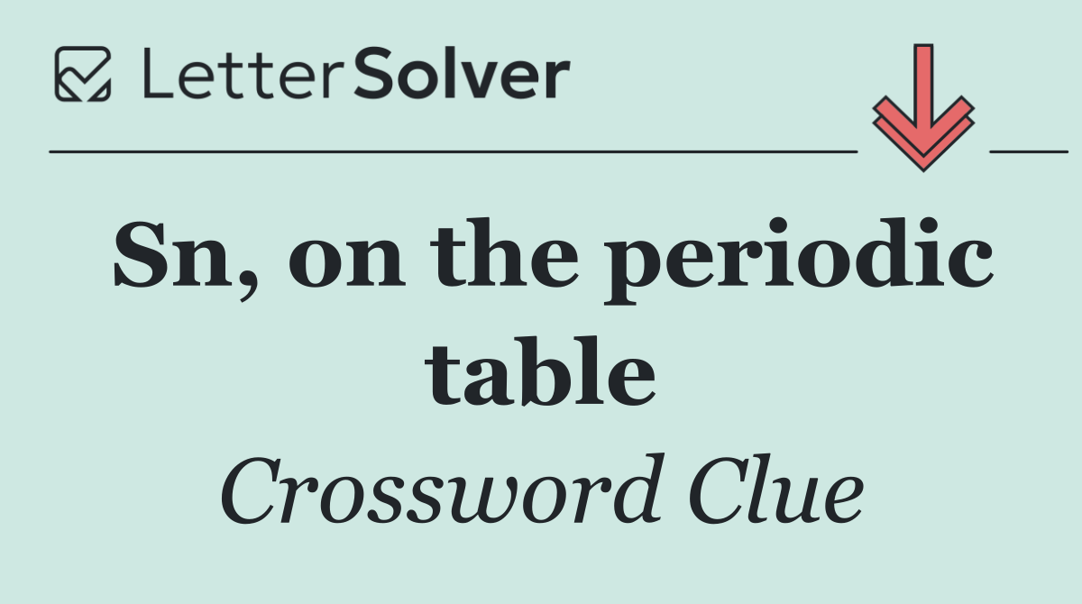 Sn, on the periodic table