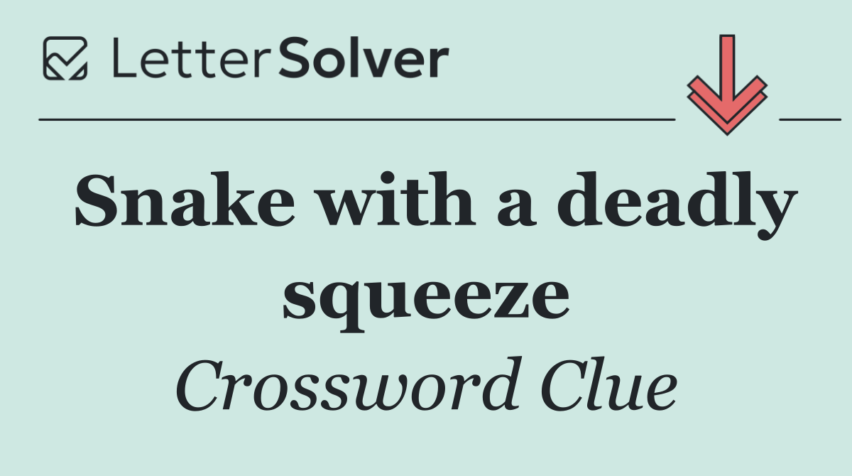 Snake with a deadly squeeze