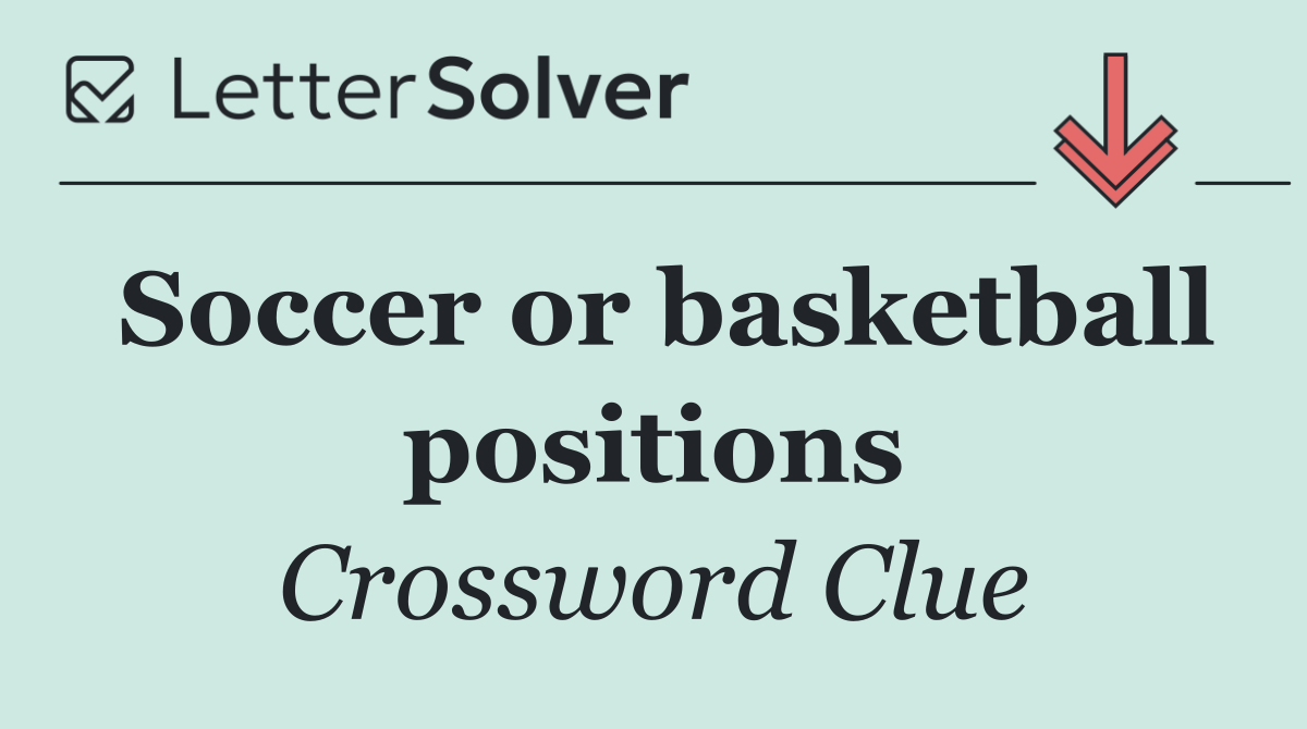 Soccer or basketball positions
