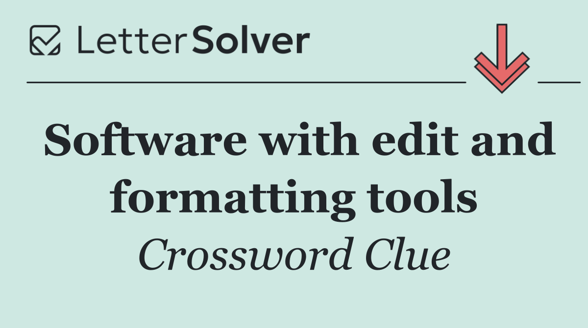 Software with edit and formatting tools