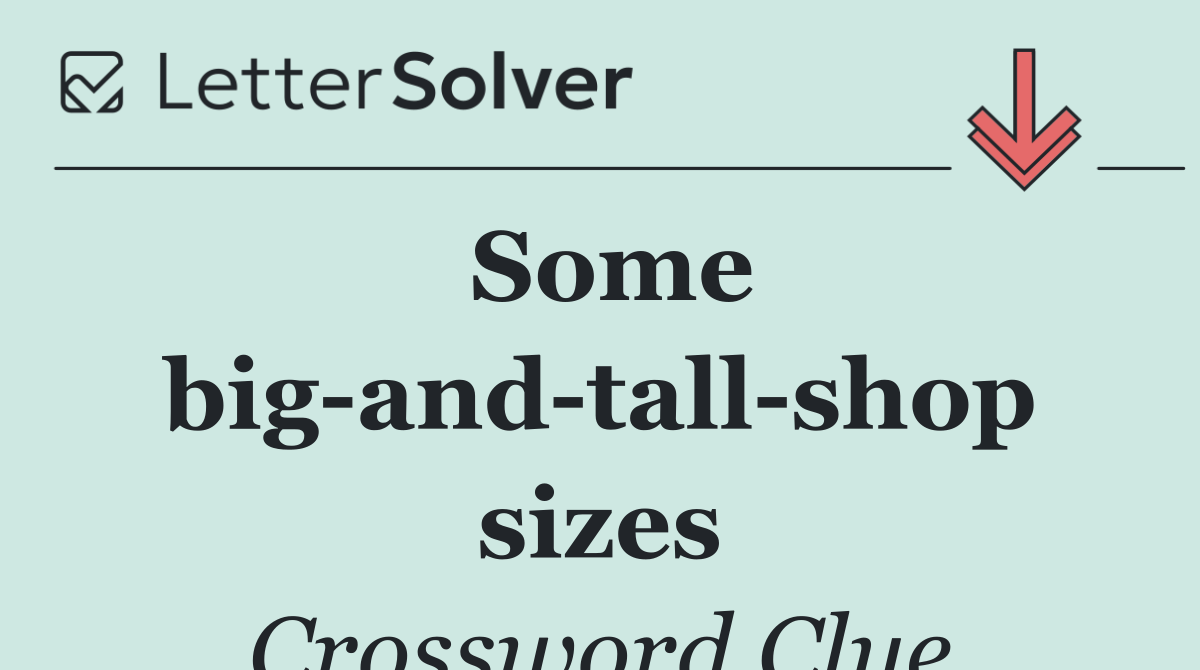 Some big and tall shop sizes