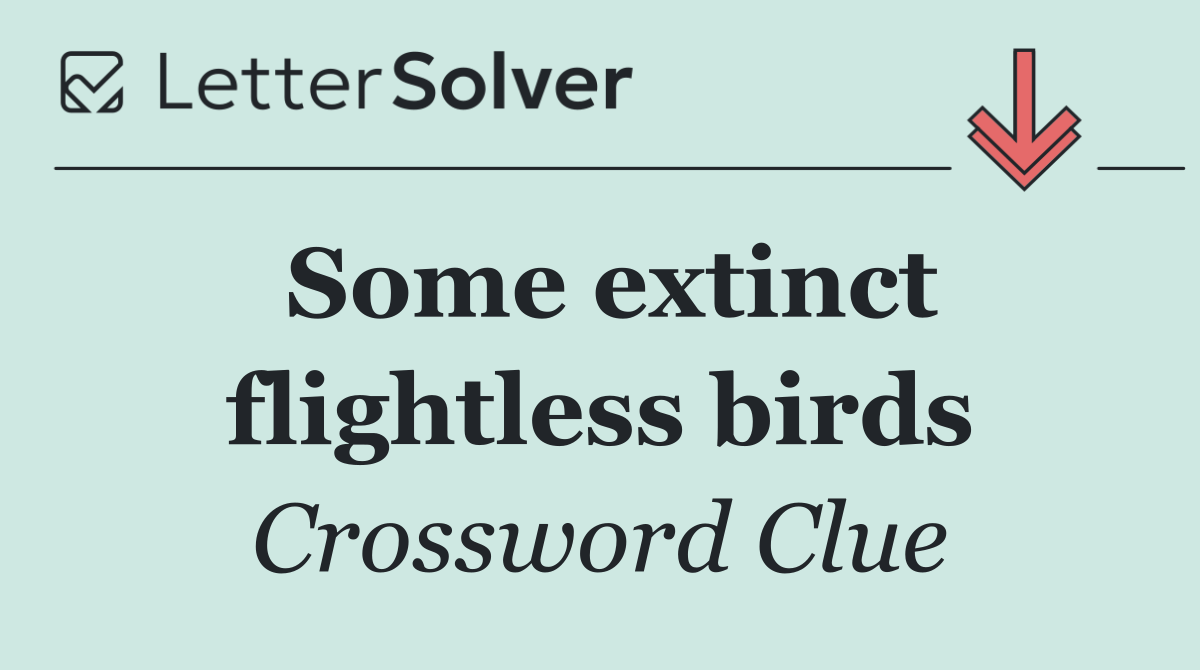 Some extinct flightless birds