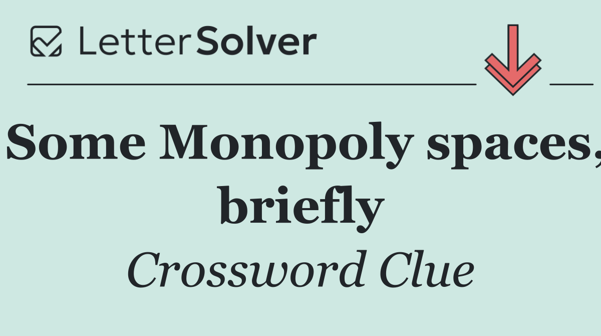 Some Monopoly spaces, briefly