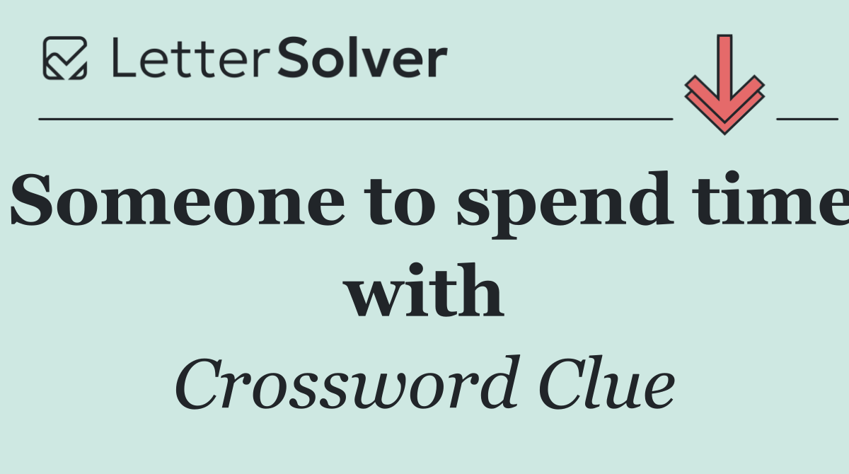 Someone to spend time with