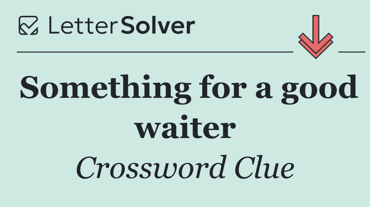 Something for a good waiter